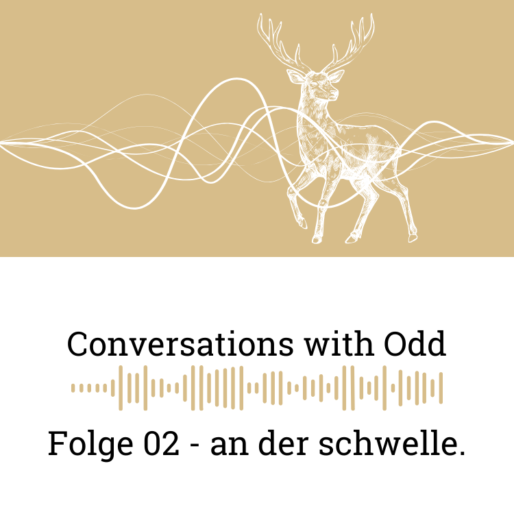 Conversations with Odd. Folge 02 - an der schwelle.