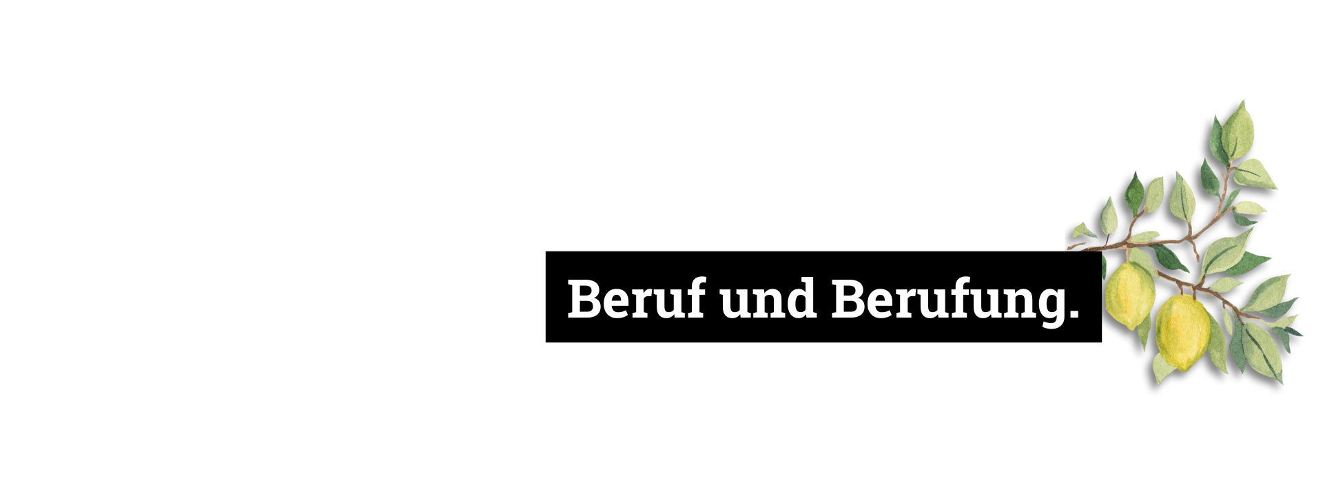 Selbstausdruck - Beruf und Berufung.