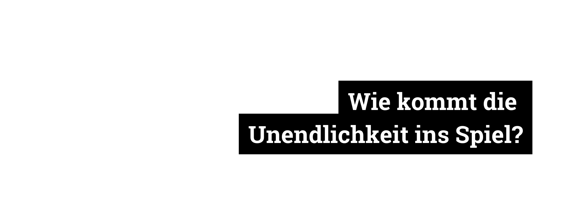 Unendlichkeit.