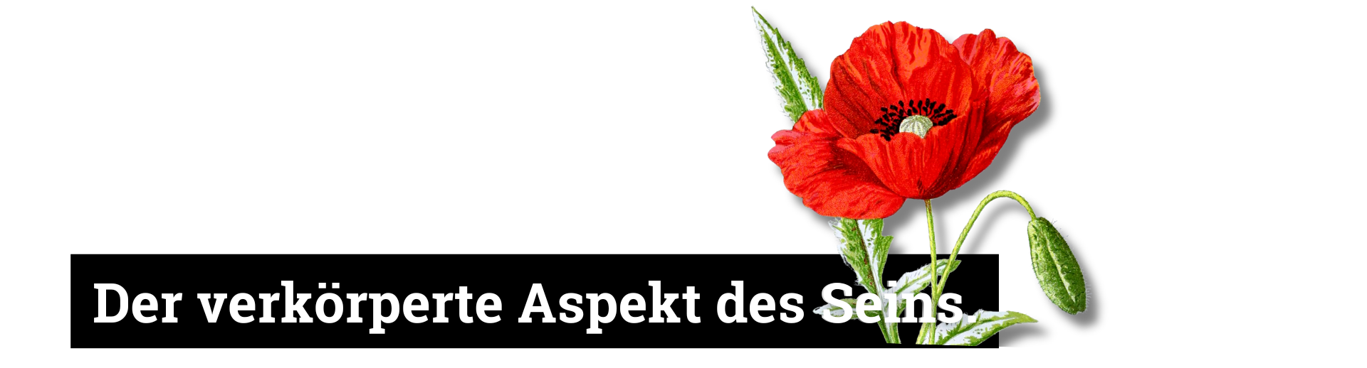 Der verkörperte Aspekt des Seins.