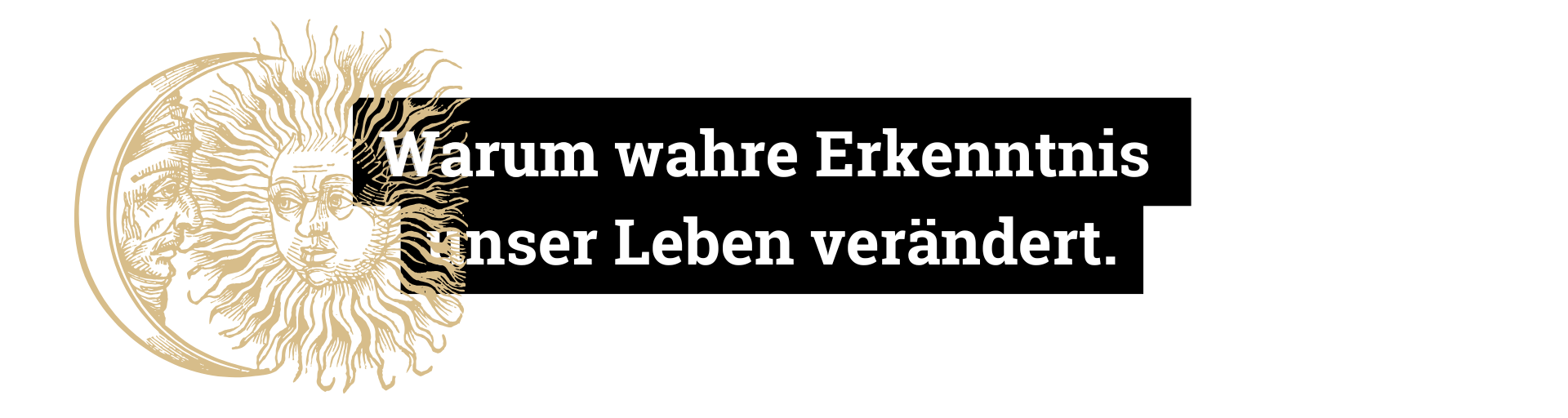 Warum wahre Erkenntnis unser Leben verändert.