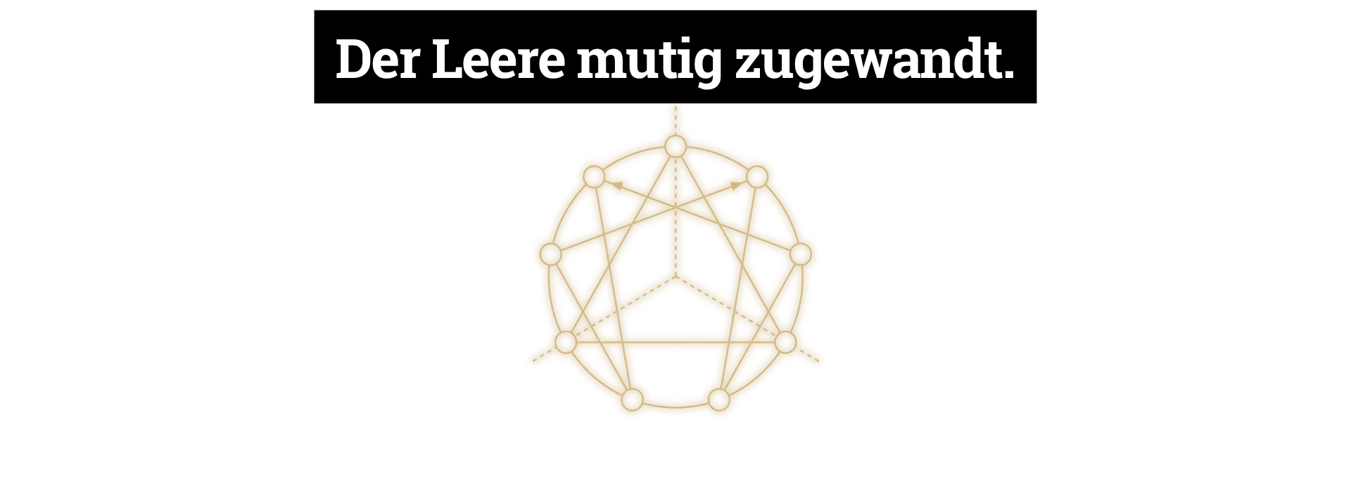 Der Leere mutig zugewandt.