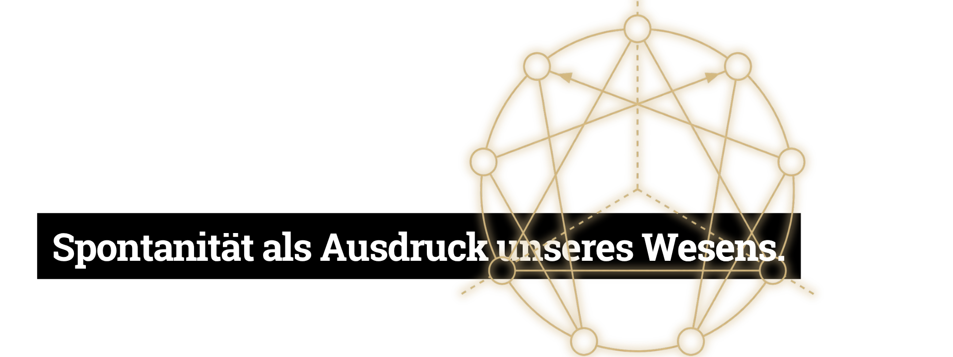 Spontanität als Ausdruck unseres Wesens.