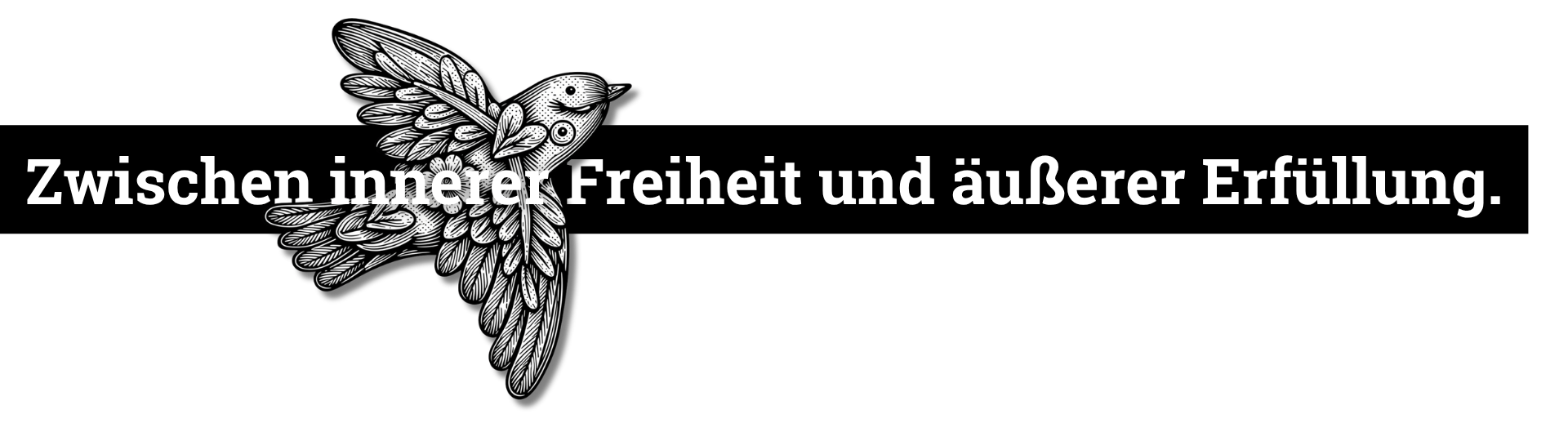 Zwischen innerer Freiheit und äußerer Erfüllung.